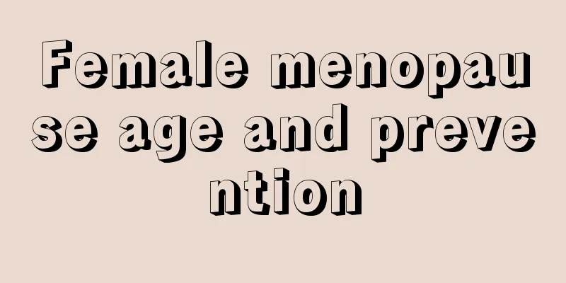 Female menopause age and prevention