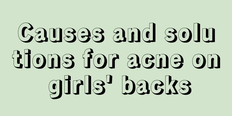 Causes and solutions for acne on girls' backs