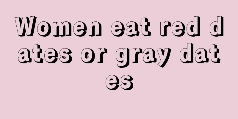 Women eat red dates or gray dates