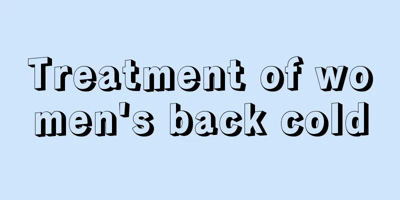 Treatment of women's back cold