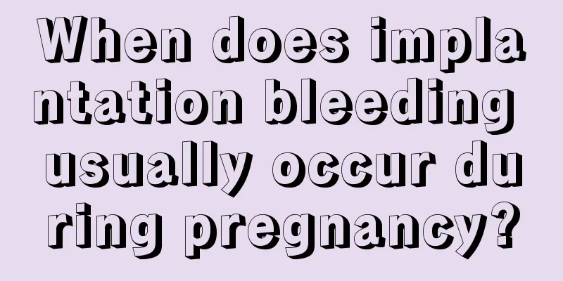 When does implantation bleeding usually occur during pregnancy?