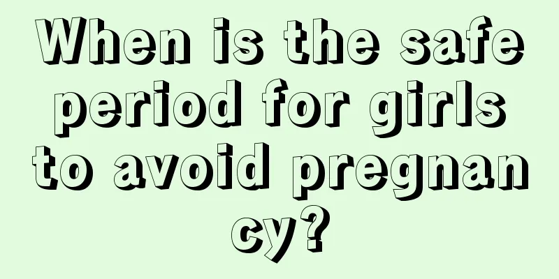 When is the safe period for girls to avoid pregnancy?