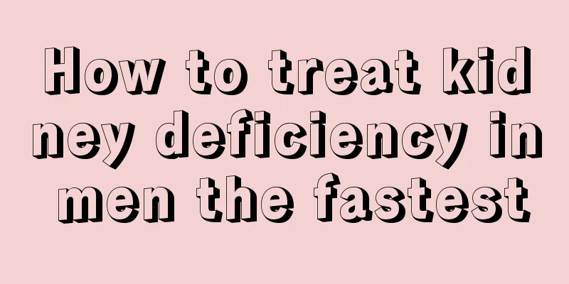 How to treat kidney deficiency in men the fastest