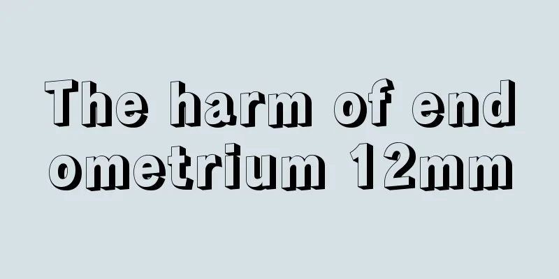 The harm of endometrium 12mm