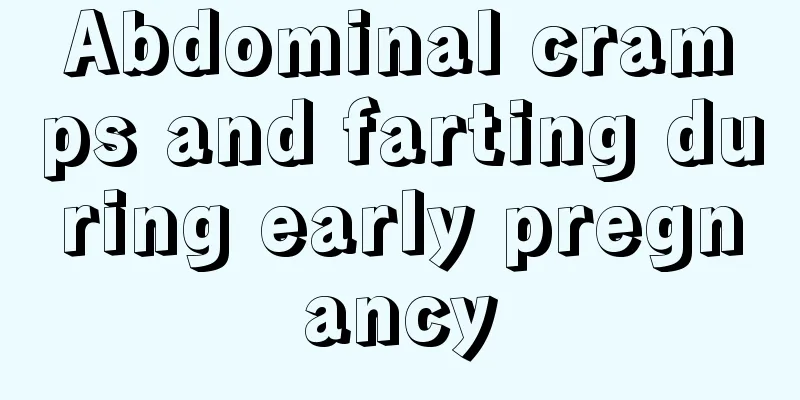 Abdominal cramps and farting during early pregnancy