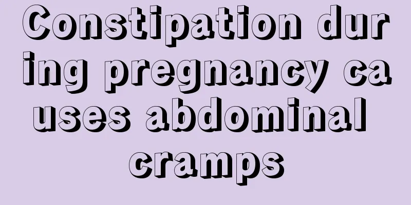 Constipation during pregnancy causes abdominal cramps