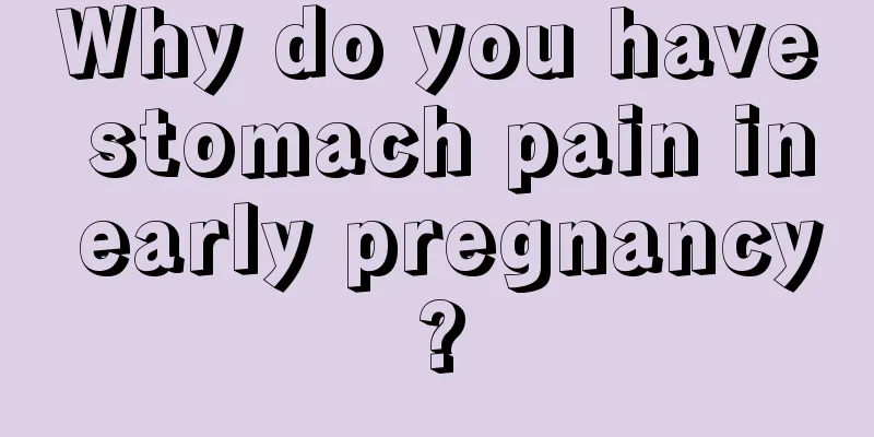 Why do you have stomach pain in early pregnancy?