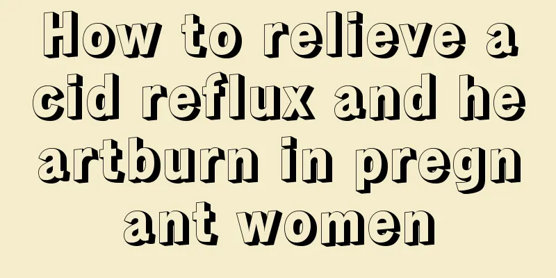 How to relieve acid reflux and heartburn in pregnant women