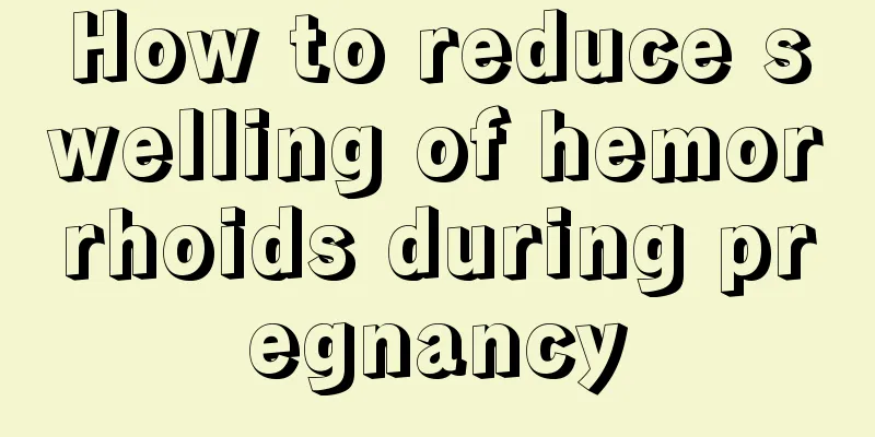 How to reduce swelling of hemorrhoids during pregnancy