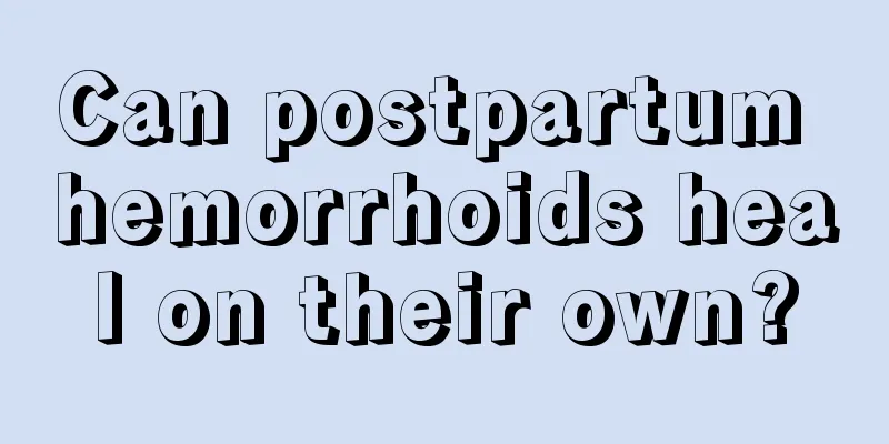 Can postpartum hemorrhoids heal on their own?