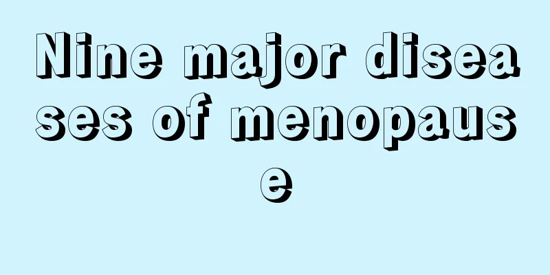 Nine major diseases of menopause