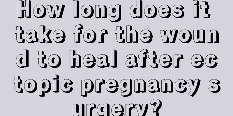 How long does it take for the wound to heal after ectopic pregnancy surgery?