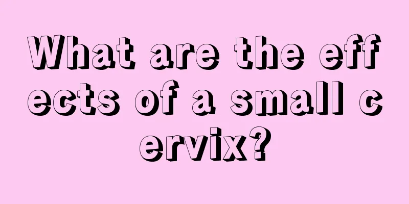 What are the effects of a small cervix?