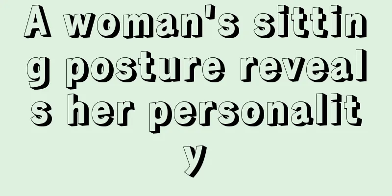 A woman's sitting posture reveals her personality