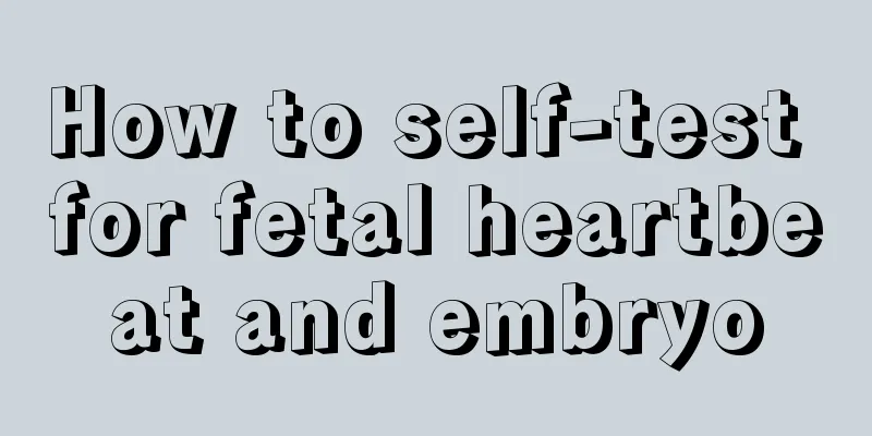 How to self-test for fetal heartbeat and embryo