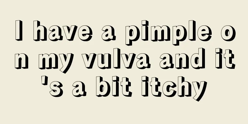 I have a pimple on my vulva and it's a bit itchy