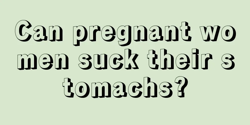 Can pregnant women suck their stomachs?