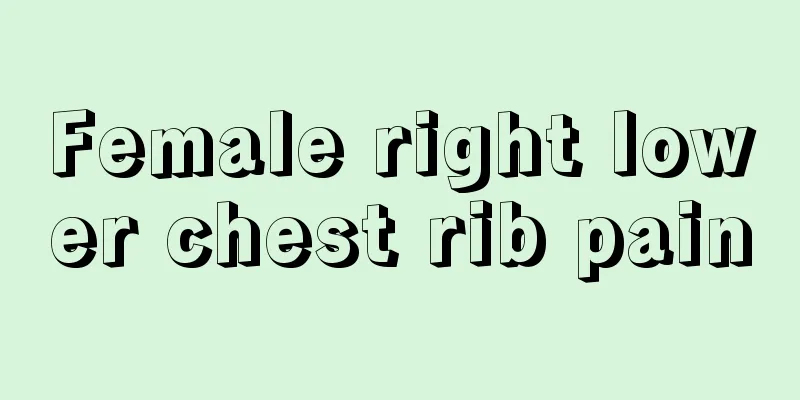 Female right lower chest rib pain