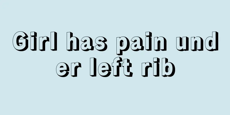 Girl has pain under left rib