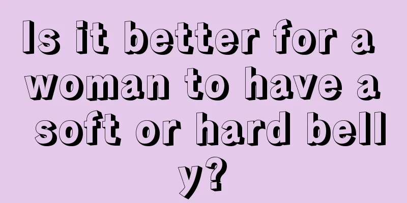 Is it better for a woman to have a soft or hard belly?