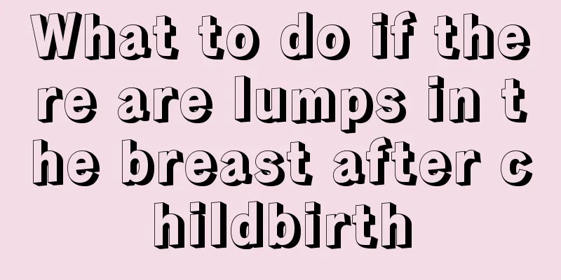 What to do if there are lumps in the breast after childbirth