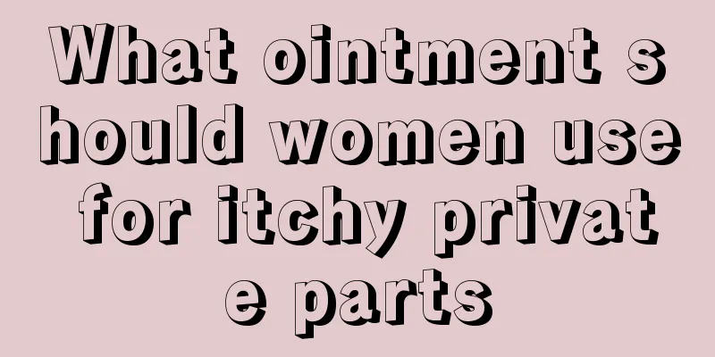 What ointment should women use for itchy private parts