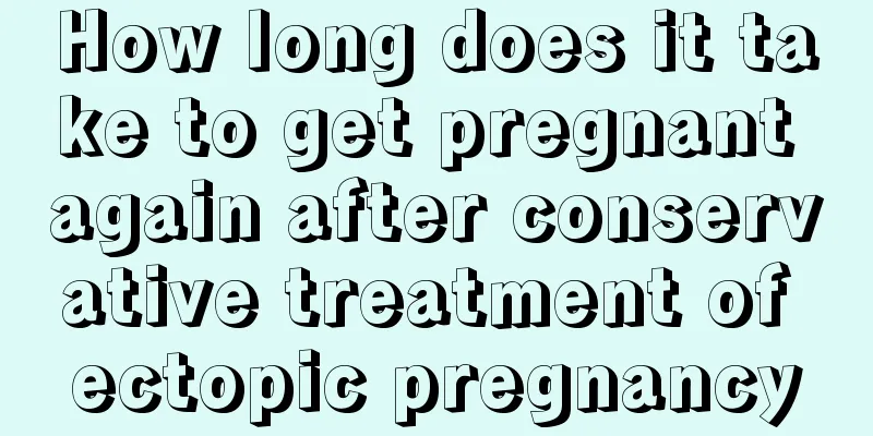 How long does it take to get pregnant again after conservative treatment of ectopic pregnancy