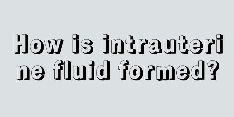 How is intrauterine fluid formed?