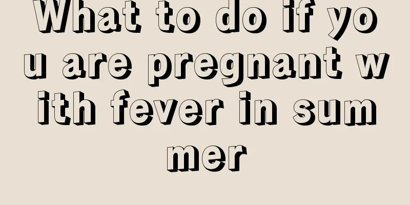 What to do if you are pregnant with fever in summer