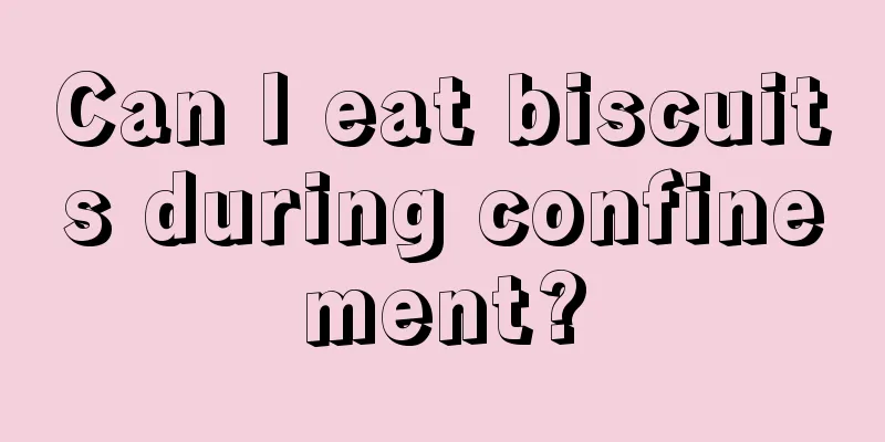 Can I eat biscuits during confinement?