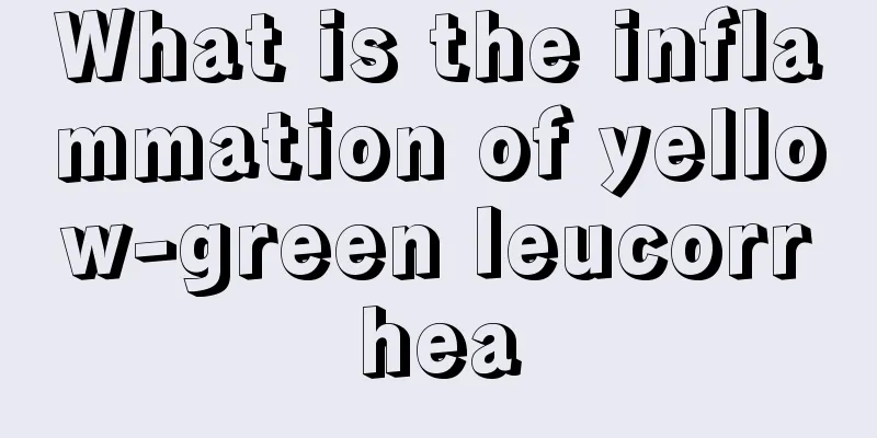 What is the inflammation of yellow-green leucorrhea