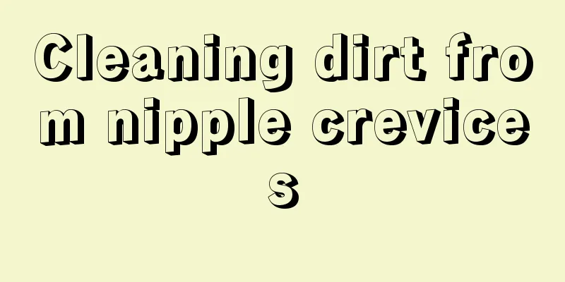 Cleaning dirt from nipple crevices