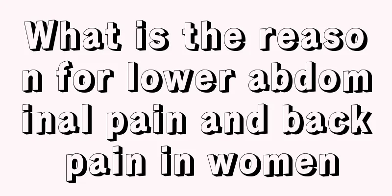 What is the reason for lower abdominal pain and back pain in women