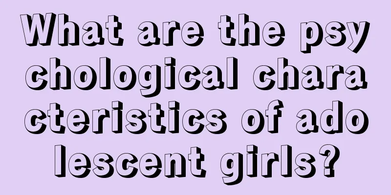 What are the psychological characteristics of adolescent girls?