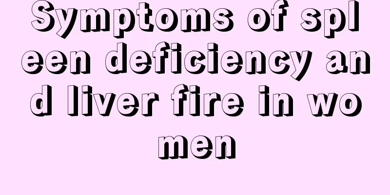 Symptoms of spleen deficiency and liver fire in women