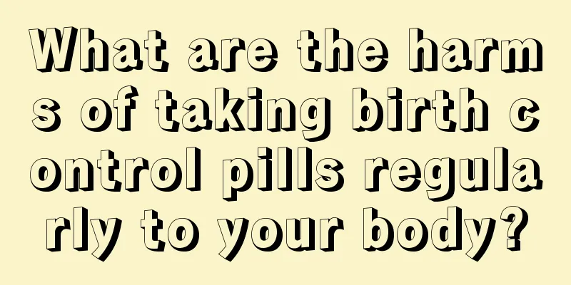 What are the harms of taking birth control pills regularly to your body?