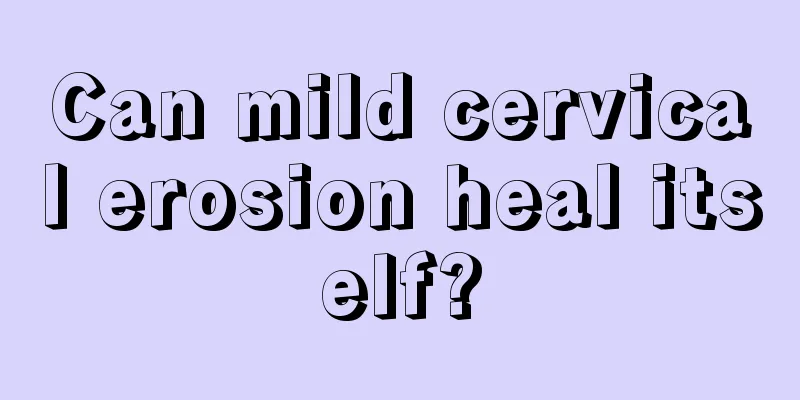 Can mild cervical erosion heal itself?