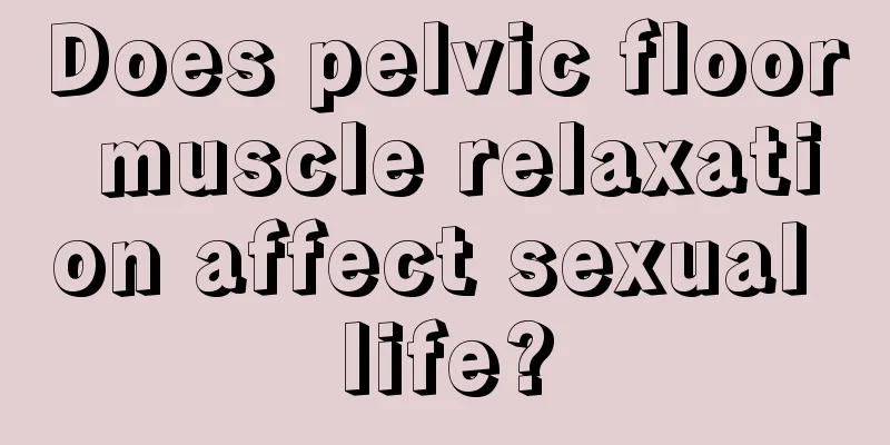 Does pelvic floor muscle relaxation affect sexual life?