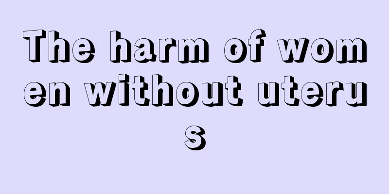 The harm of women without uterus