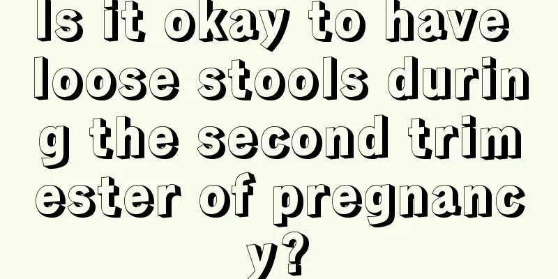 Is it okay to have loose stools during the second trimester of pregnancy?