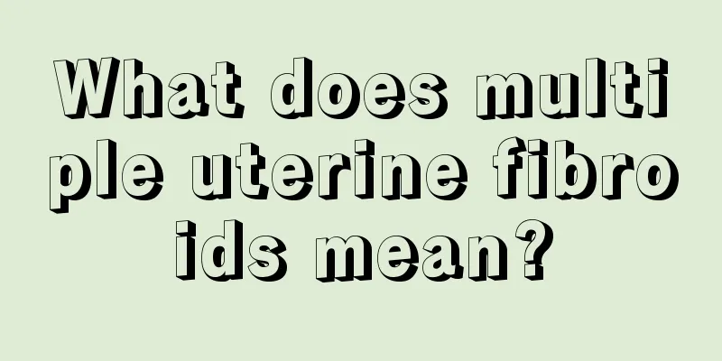 What does multiple uterine fibroids mean?