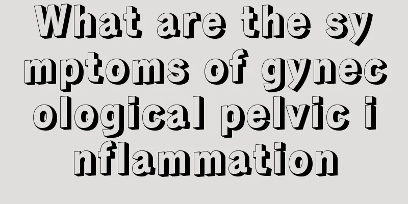 What are the symptoms of gynecological pelvic inflammation