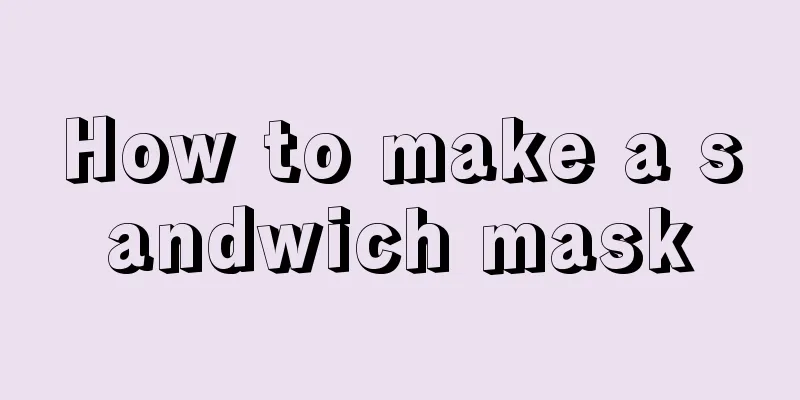 How to make a sandwich mask