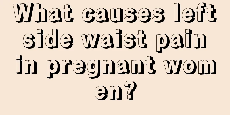 What causes left side waist pain in pregnant women?