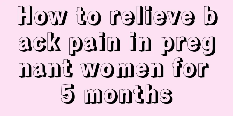 How to relieve back pain in pregnant women for 5 months