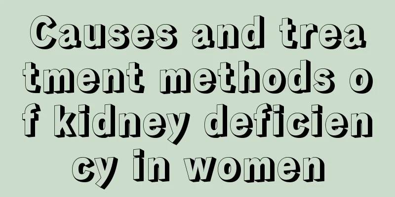 Causes and treatment methods of kidney deficiency in women