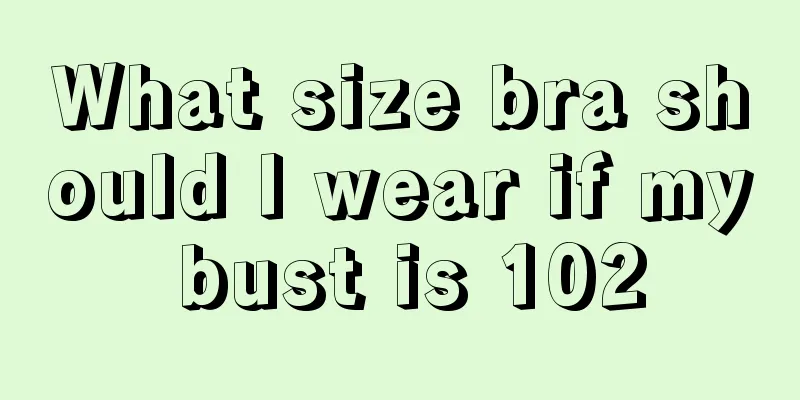 What size bra should I wear if my bust is 102