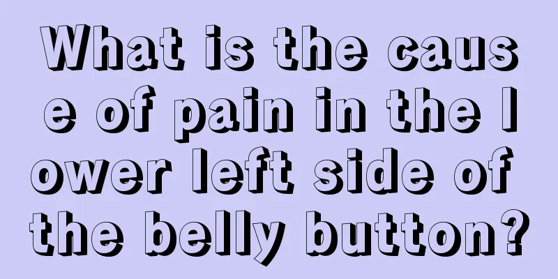 What is the cause of pain in the lower left side of the belly button?