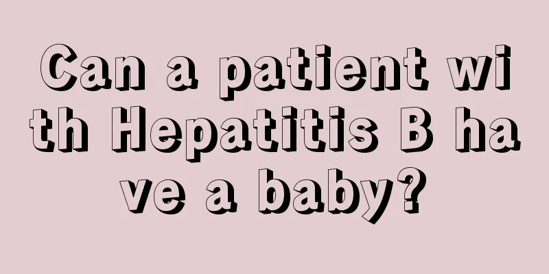 Can a patient with Hepatitis B have a baby?