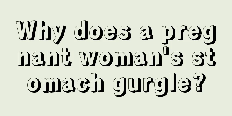 Why does a pregnant woman's stomach gurgle?